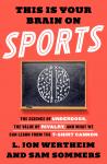 This is Your Brain on Sports: The Science of Underdogs, the Value of Rivalry, and What We Can Learn  Audiobook