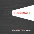 Illuminate: Ignite Change Through Speeches, Stories, Ceremonies, and Symbols Audiobook