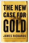 New Case for Gold, James Rickards