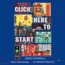 Click Here to Start: A Novel Audiobook