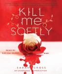 Kill Me Softly Audiobook