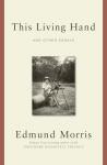 This Living Hand: And Other Essays, Edmund Morris