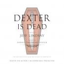 Dexter Is Dead: A Novel, Jeff Lindsay