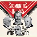 Six Months in 1945 Audiobook