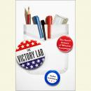 The Victory Lab: The Secret Science of Winning Campaigns Audiobook