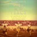 Fire on the Track: Betty Robinson and the Triumph of the Early Olympic Women Audiobook
