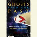 Ghosts from Our Past: Both Literally and Figuratively: The Study of the Paranormal Audiobook