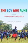 The Boy Who Runs: The Odyssey of Julius Achon Audiobook