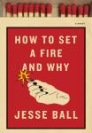 How to Set a Fire and Why: A Novel Audiobook