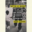 Writing My Wrongs: Life, Death, and One Man's Story of Redemption in an American Prison Audiobook