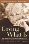 Loving What Is: Four Questions That Can Change Your Life, Stephen Mitchell, Byron Katie