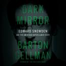 Dark Mirror: Edward Snowden and the American Surveillance State