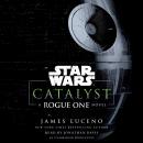 Catalyst (Star Wars): A Rogue One Novel, James Luceno