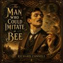 The Man Who Could Imitate A Bee Audiobook