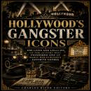 Hollywood’s Gangster Icons: The Lives and Legacies of the Actors Who Pioneered One of Early Hollywood’s Favorite Genres Audiobook