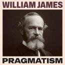 Pragmatism: A New Name for Some Old Ways of Thinking Audiobook