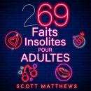 Cover of [French] - 269 Faits Insolites Pour Adultes: Des faits drôles et complètement fous qui vont vraiment vous surprendre