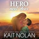 Hero Next Door: A single dad, firefighter next door small town romance Audiobook