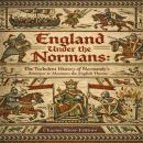 England Under the Normans: The Turbulent History of Normandy’s Attempts to Maintain the English Throne Audiobook