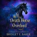 My Death Horse Overlord Audiobook