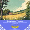 [Spanish] - Cuentos de Wessex | Spanish Version of Wessex Tales Audiobook