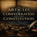 The Articles of Confederation and the Constitution: The History of Early America’s Struggle to Establish a Functional Federal Government Audiobook
