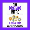 The Crypto Intro: Your Guide To Mastering Bitcoin, Ethereum, Litecoin, Cryptoassets, Blockchain & Cr Audiobook
