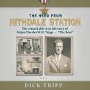 The Hero from Nithdale Station: The remarkable true-life story of Major Charles W.H. Tripp - 'The Bo Audiobook