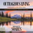 OUTRAGEOUS LIVING: A daily guide to a life without limits Audiobook