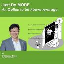 Just Do MORE: An Option to be Above Average Audiobook