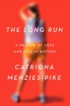 The Long Run: A Memoir of Loss and Life in Motion Audiobook