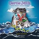 Gertie Milk and the Keeper of Lost Things Audiobook
