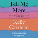 Tell Me More: Stories About the 12 Hardest Things I'm Learning to Say Audiobook