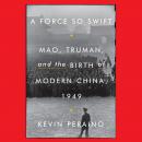 A Force So Swift: Mao, Truman, and the Birth of Modern China, 1949 Audiobook