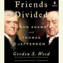 Friends Divided: John Adams and Thomas Jefferson Audiobook