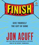 Finish: Give Yourself the Gift of Done, Jon Acuff