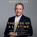 Ride of a Lifetime: Lessons Learned from 15 Years as CEO of the Walt Disney Company, Robert Iger