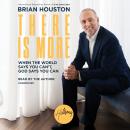 There Is More: When the World Says You Can't, God Says You Can, Brian Houston