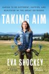 Taking Aim: Daring to Be Different, Happier, and Healthier in the Great Outdoors Audiobook