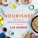 Nourished: A Memoir of Food, Faith & Enduring Love (with Recipes) Audiobook