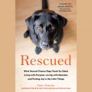 Rescued: What Second-Chance Dogs Teach Us About Living with Purpose, Loving with Abandon, and Findin Audiobook