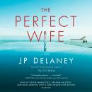 Perfect Wife: A Novel, Jp Delaney
