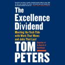 The Excellence Dividend: Meeting the Tech Tide with Work That Wows and Jobs That Last Audiobook