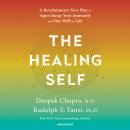 Healing Self: A Revolutionary New Plan to Supercharge Your Immunity and Stay Well for Life, Deepak Chopra, Rudolph E. Tanzi