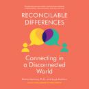 Reconcilable Differences: Connecting in a Disconnected World Audiobook