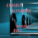 Exhibit Alexandra: A Novel Audiobook