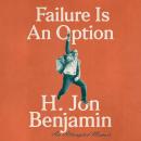 Failure Is An Option: An Attempted Memoir, H. Jon Benjamin