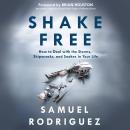 Shake Free: How to Deal with the Storms, Shipwrecks, and Snakes in Your Life Audiobook