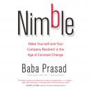 Nimble: Make Yourself and Your Company Resilient in the Age of Constant Change, Baba Prasad