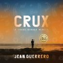 Crux: A Cross-Border Memoir Audiobook